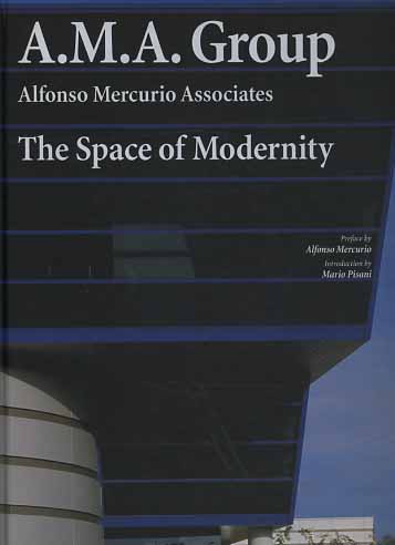 9788878381193-A.M.A. Group. Alfonso Mercurio Associates. The space of Modernity.