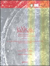 9788860550545-Le vie dei mercanti. Disegno come topologia della mente. Vol.I Relazioni. Vol.II