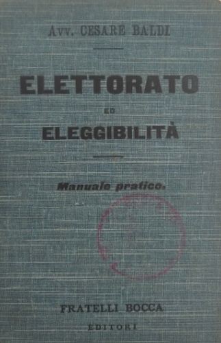 Elettorato ed eleggibilità. Manuale pratico in ordine alfabetico.