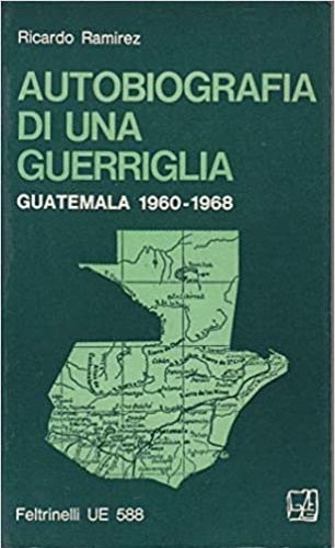 Autobiografia di una guerriglia. Guatemala 1960-1968.