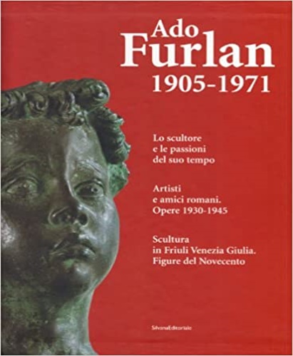 9788836606238-Aldo Furlan 1905-1971. I. Scultura in Friuli Venezia Giulia. Figure del Novecent