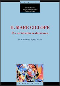 9788820736552-Il Mare Ciclope. Per un'identità mediterranea. Vol.III-Concerto Spettacolo.