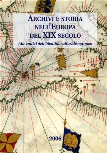 Archivi e storia nell' Europa del XIX secolo. Alle radici dell'identità cultural