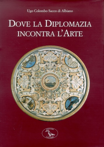 9788886359627-Dove la diplomazia incontra l' arte. Le sedi storiche del Ministero degli Esteri