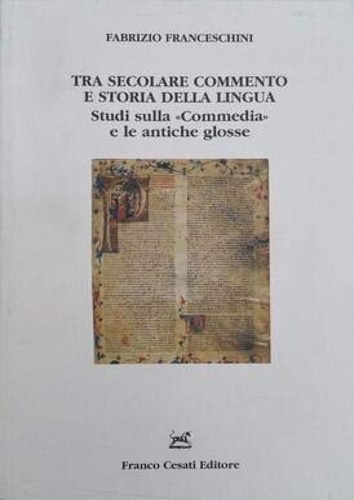 9788876673696-Tra secolare commento e storia della lingua. Studi sulla Commedia e le antiche g