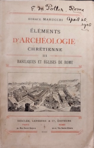 Elements d'Archéologie chretienne. III: Basiliques et Eglises de Rome.