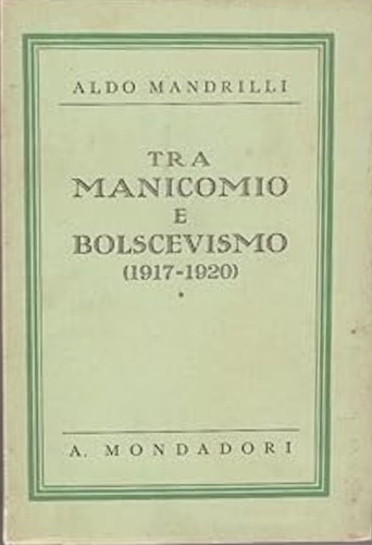 Tra manicomio e bolscevismo 1917-1920.