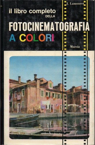 Il libro completo della fotocinematografia a colori.