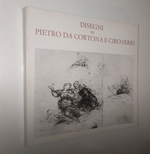 Disegni di Pietro da Cortona e Ciro Ferri dalle Collezioni del Gabinetto Naziona