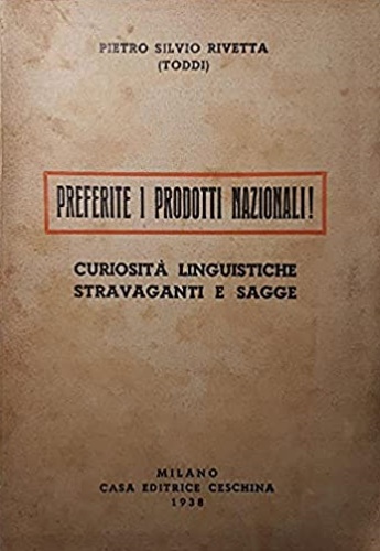 Preferite i prodotti nazionali. Curiosità linguistiche stravaganti e sagge.