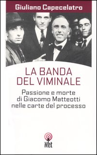 9788851521707-La banda del Viminale. Passione e morte di Giacomo Matteotti nelle carte del pro