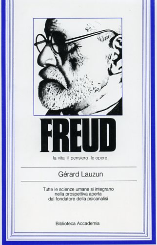 Freud. La vita, il pensiero, le opere.