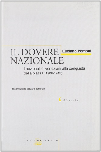 9788871151168-Il dovere nazionale. I nazionalisti veneziani alla conquista della piazza (1908-