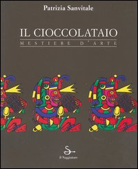 9788842812937-Il cioccolataio. Mestiere d'arte.