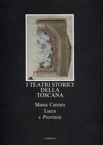 9788831761215-I teatri storici della Toscana. vol.V: Massa Carrara, Lucca e Provincie.