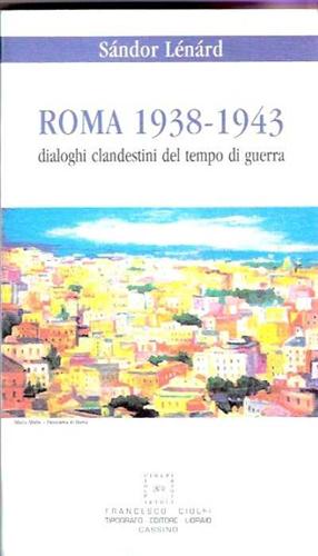 9788886810395-Roma 1938-1943. Dialoghi clandestini del tempo di guerra.