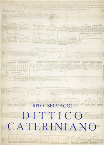 Dittico cateriniano. La sposa di Fontebranda (oratorio scenico). Eletta (dramma