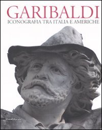 9788836610419-Garibaldi. Iconografia tra Italia e Americhe.