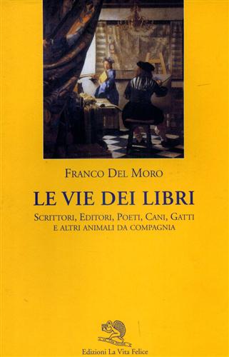 9788877991669-Le vie dei libri. Scrittori, editori, poeti, cani, gatti e altri animali da comp