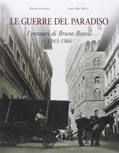 9788859606789-Le guerre del paradiso. I restauri di Bruno Bearzi 1943­-1966.