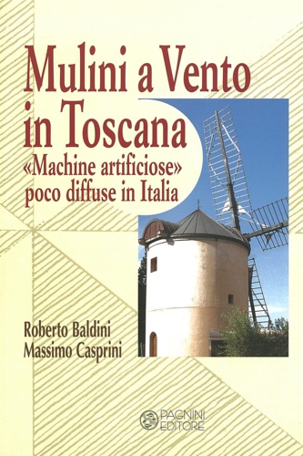 9788882512415-Mulini a vento in Toscana. «Macchine artificiose» poco diffuse in Italia.