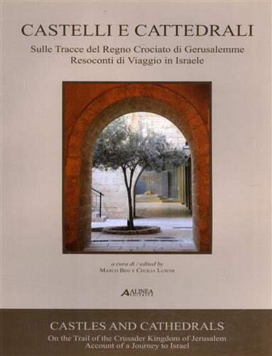 9788860554352-Castelli e cattedrali. Sulle tracce del Regno Crociato di Gerusalemme. Resoconti