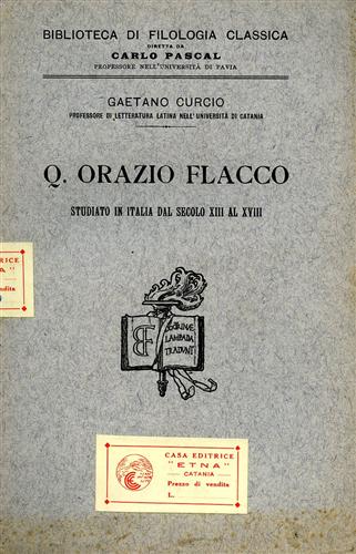 Q.Orazio Flacco. Studiato in Italia dal secolo XIII al XVIII.