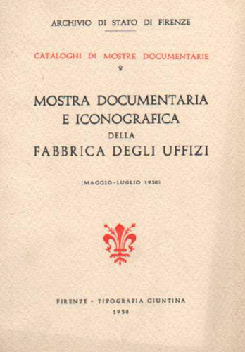 Mostra documentaria e iconografica  della fabbrica degli Uffizi.