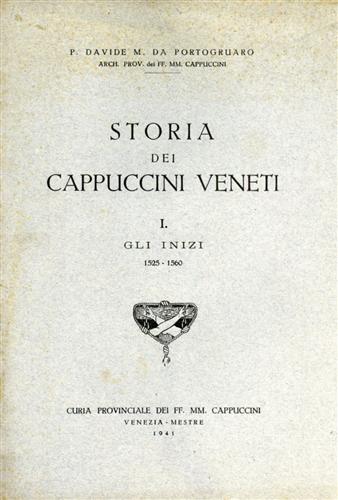 Storia dei cappuccini veneti. Vol.I:Gli inizi 1525-1560.