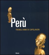 9788837025458-Perù. Tremila anni di capolavori.