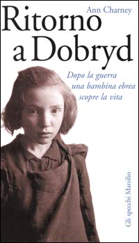 9788831772631-Ritorno a Dobryd. Dopo la guerra una bambina ebrea scopre la vita.