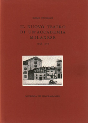 Il nuovo teatro di un'accademia milanese.1798-1970.