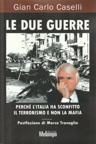 9788889533390-Le due guerre. Perchè l'Italia ha sconfitto il terrorismo e non la mafia.