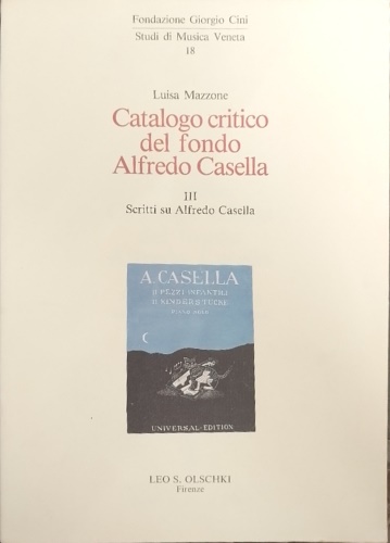 Catalogo critico del fondo Alfredo Casella. Vol.III. Scritti su Alfredo Casella.