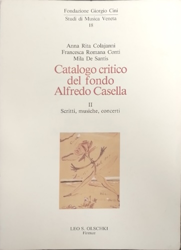 Catalogo critico del fondo Alfredo Casella. Vol.II. Scritti, musiche, concerti.