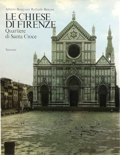 Le chiese di Firenze. Quartiere di Santa Croce.