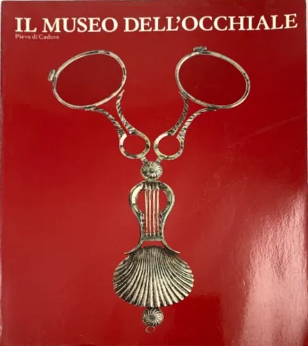 Il Museo dell'occhiale. Pieve di Cadore.