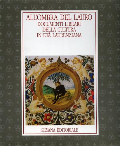 All'ombra del lauro. Documenti librari della cultura in età laurenziana.