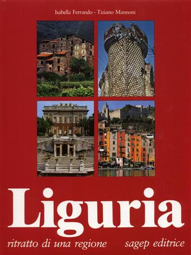 Liguria. Ritratto di una regione. Architettura tra storia e archeologia.