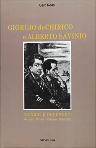 9788885345706-Giorgio de Chirico e Alberto Savinio. Ricordi e documenti. Monaco-Milano-Firenze