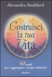 9788834421666-Costruisci la tua vita. 50 modi per raggiungere i propri obiettivi.