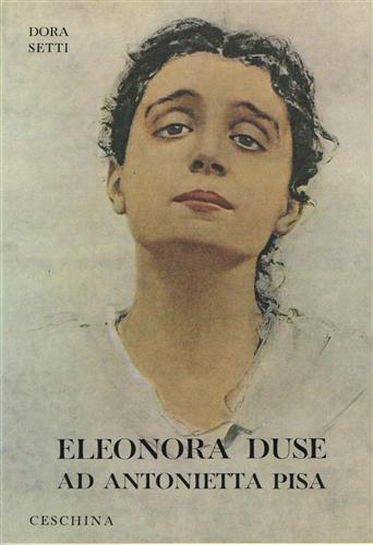 Eleonora Duse ad Antonietta Pisa. Carteggio inedito.