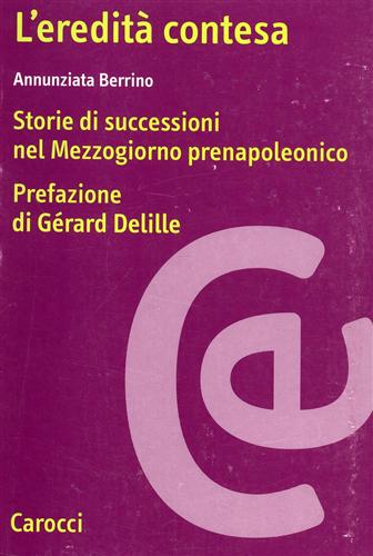 9788843013555-L'eredità contesa. Storie di successioni nel Mezzogiorno prenapoleonico.