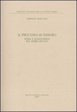 9788815134349-Il processo di Isidoro. Roma e Alessandria nel primo secolo.