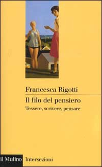 9788815084330-Il filo del pensiero. Tessere,scrivere,pensare.