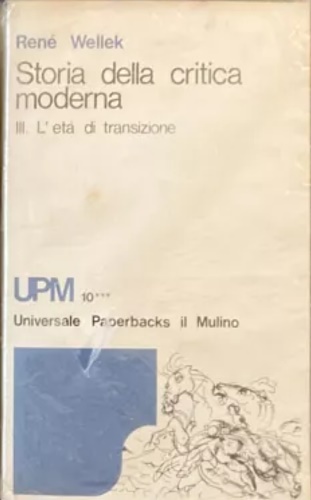 Storia della critica moderna. Vol.III: L'età della transizione.