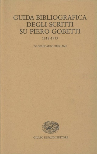 Guida bibliografica degli scritti su Piero Gobetti.1918-1975.