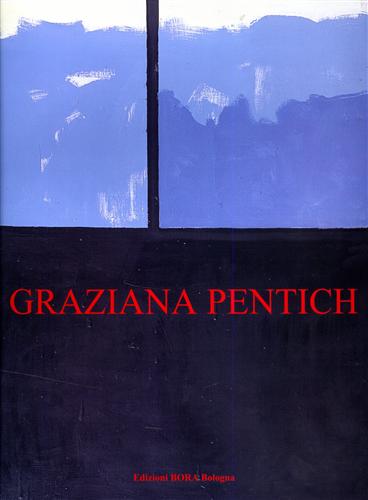 9788885345720-Graziana Pentich. Opere 1947-1979. Colori e segni dell'esistere.