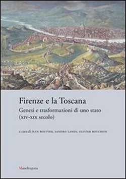 9788874611072-Firenze e la Toscana. Genesi e trasformazioni di uno stato (XIV-XIX secolo.)