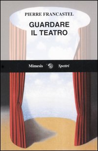 9788884833013-Guardare il teatro.